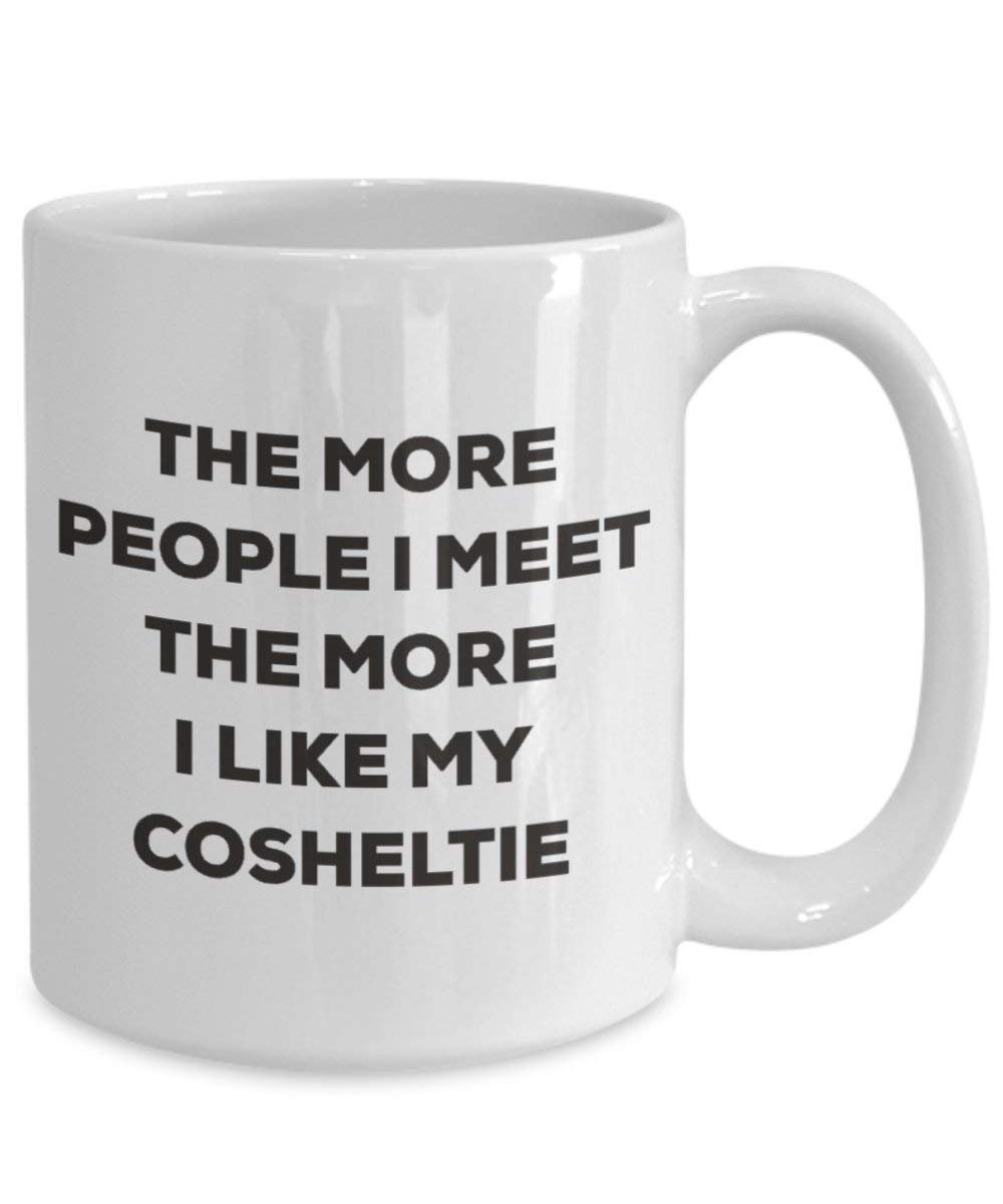The more people I meet the more I like my Cosheltie Mug - Funny Coffee Cup - Christmas Dog Lover Cute Gag Gifts Idea