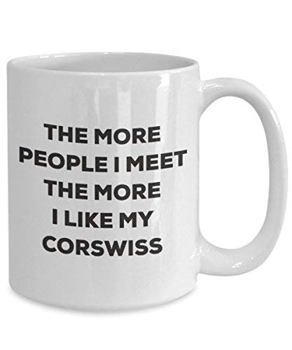 Le plus de personnes I Meet the More I Like My Corswiss Mug de Noël – Funny Tasse à café – amateur de chien mignon Gag Gifts Idée 11oz blanc