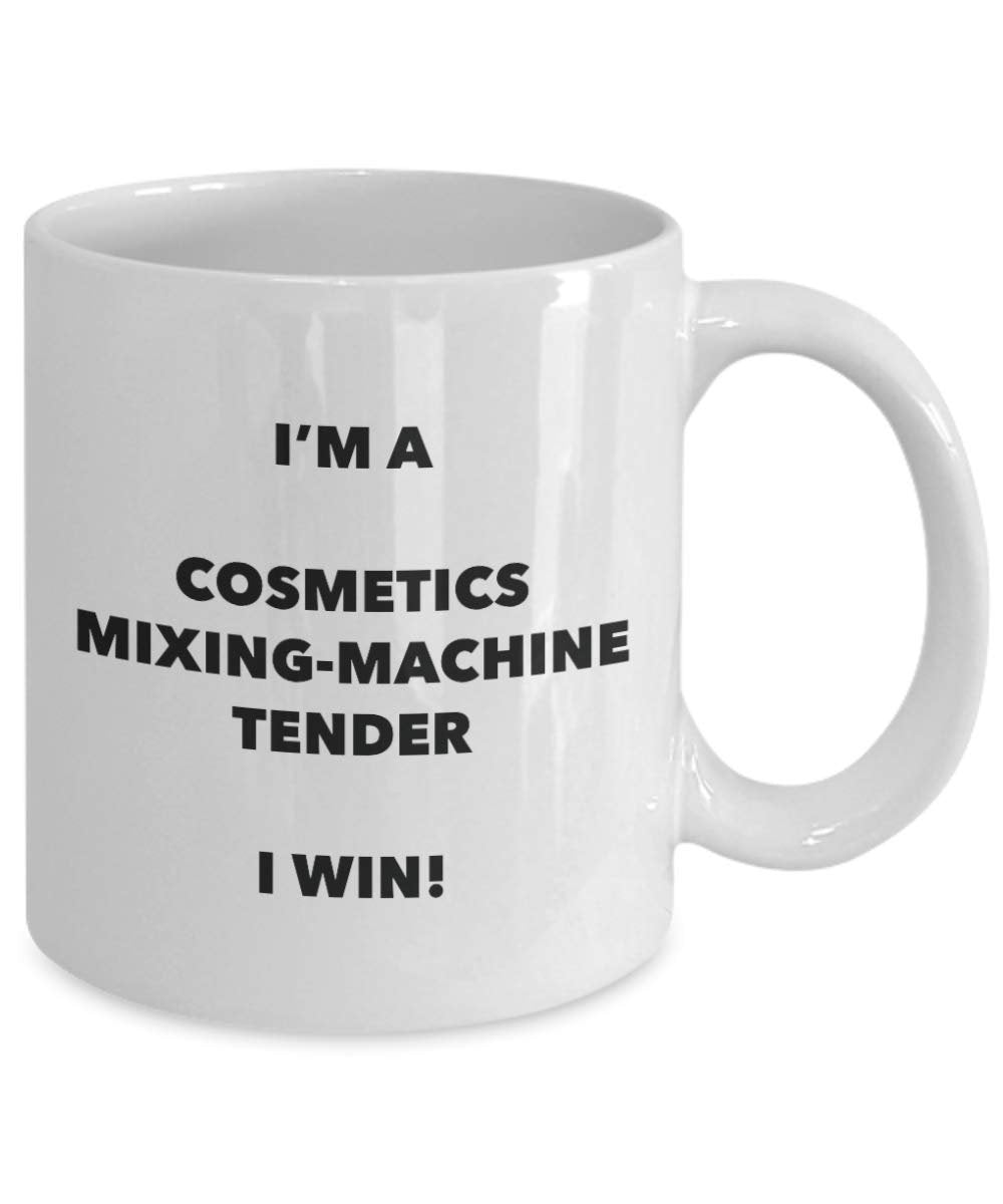I'm a Cosmetics Mixing-machine Tender Mug I win! - Funny Coffee Cup - Novelty Birthday Christmas Gag Gifts Idea