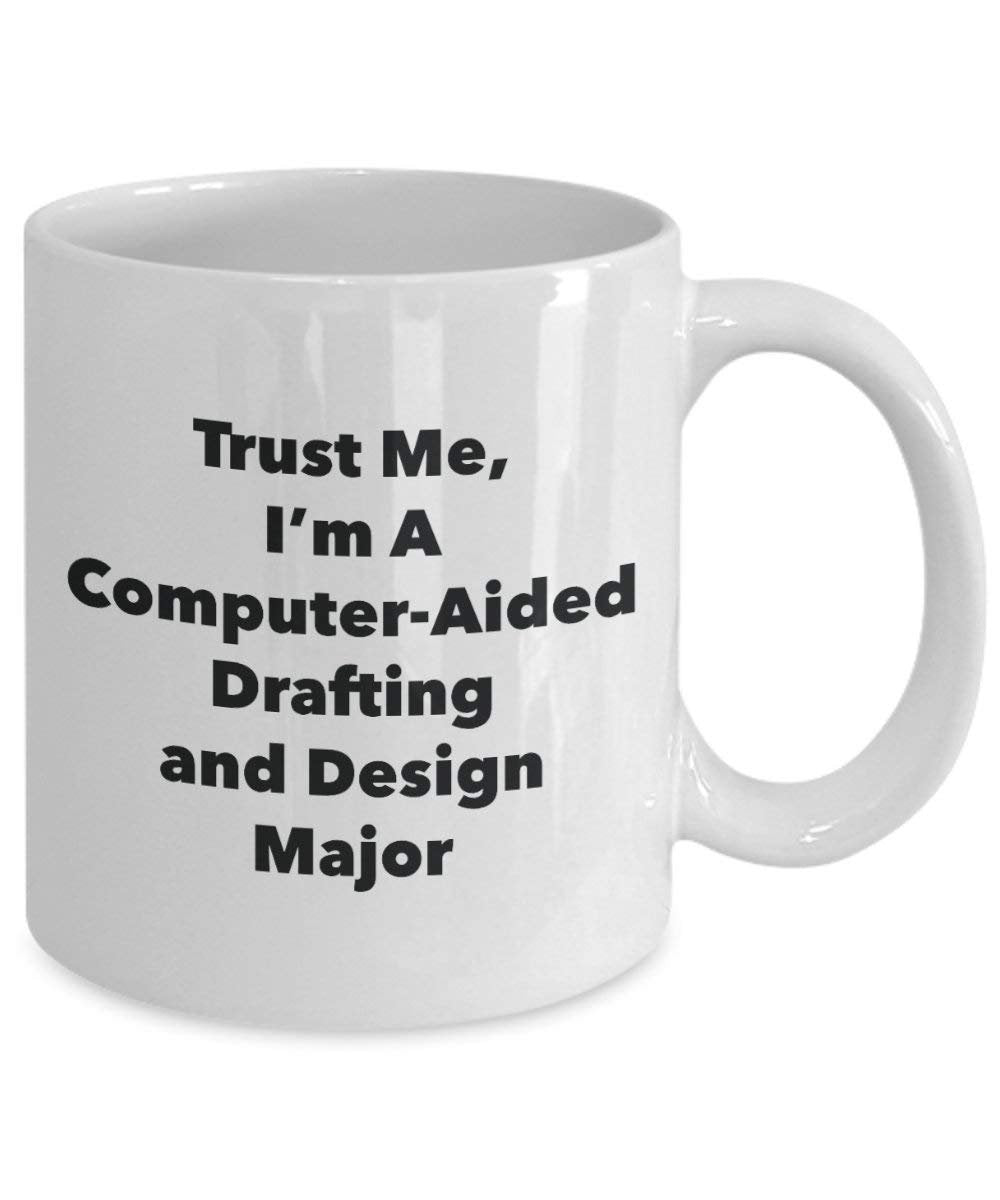 Trust Me, I'm A Computer-Aided Drafting and Design Major Mug - Funny Coffee Cup - Cute Graduation Gag Gifts Ideas for Friends and Classmates (11oz)