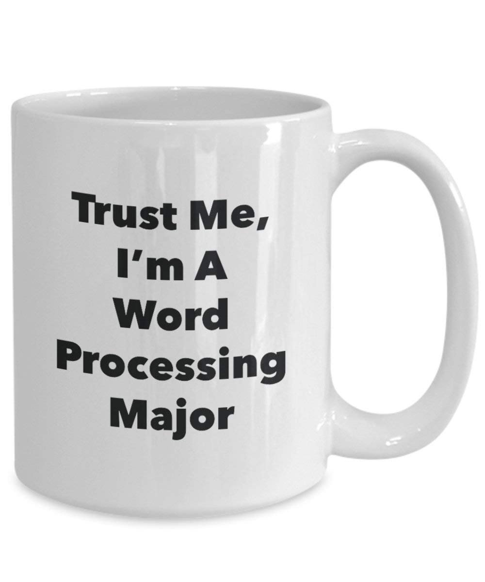 Trust Me, I 'm A Textverarbeitung Major Becher – Lustige Kaffee Tasse – Cute Graduation Gag Geschenke Ideen für Freunde und Klassenkameraden