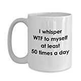 I Whisper Wtf to Myself Mug - Funny Tea Hot Cocoa Coffee Cup - Novelty Birthday Christmas Anniversary Gag Gifts Idea