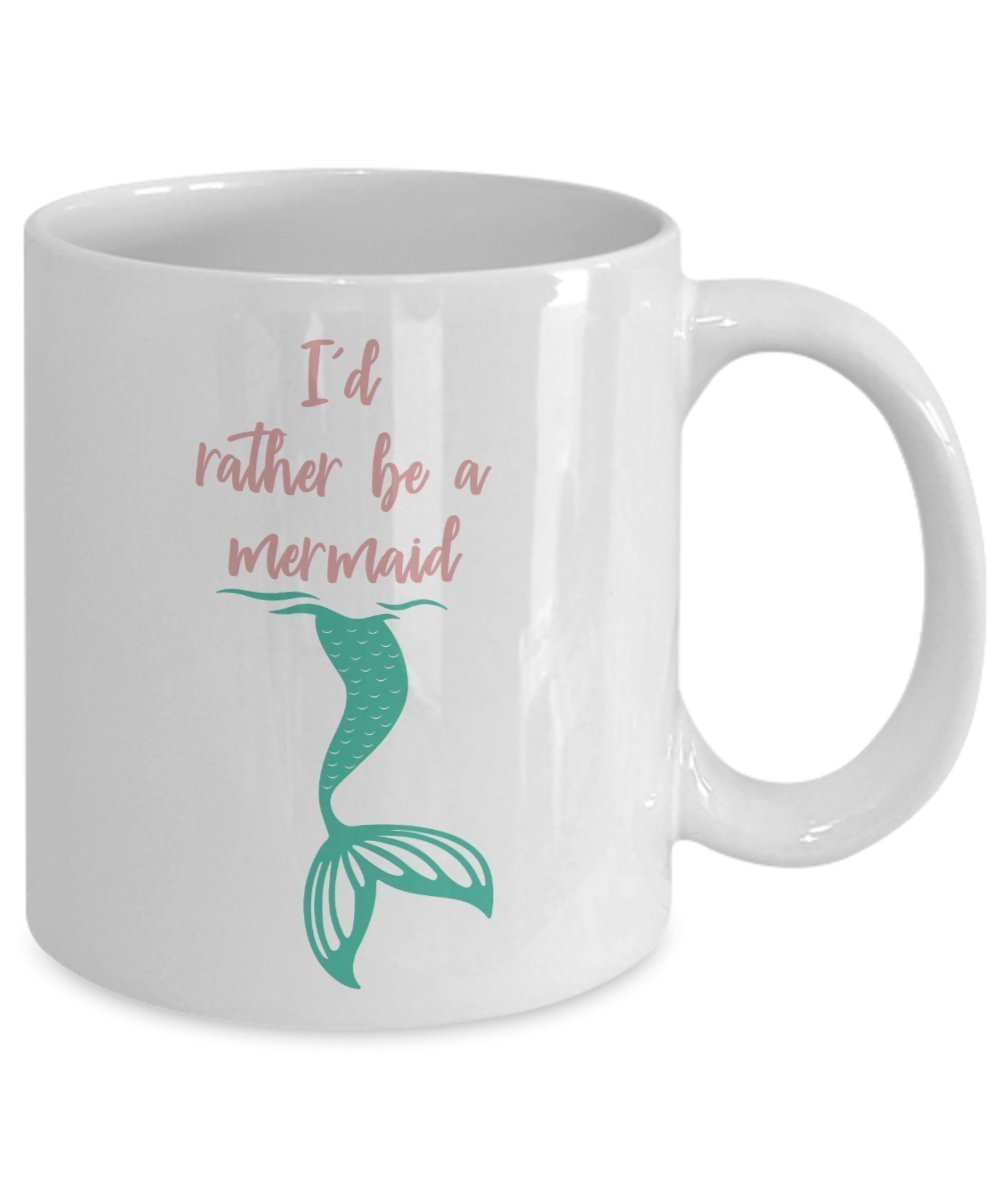 I’d Rather Be a Mermaid Mug - Funny Tea Hot Cocoa Coffee Cup - Novelty Birthday Christmas Anniversary Gag Gifts Idea
