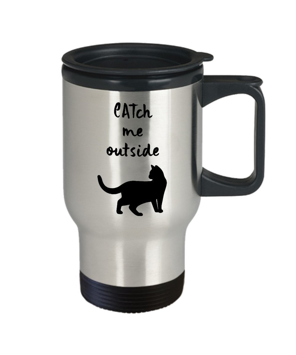 CATch Me Outside - Funny Cat Lover Travel Mug - Feline Gifts - Glasses - Mom Dad Stainless Steel Tumbler Women Men