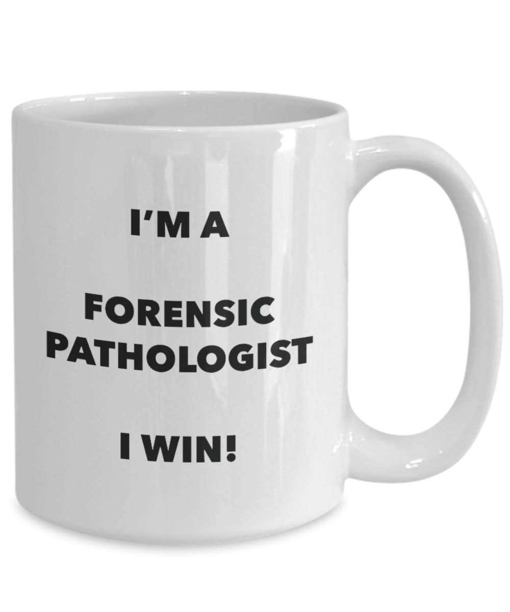 I'm a Forensic Pathologist Mug I win - Funny Coffee Cup - Novelty Birthday Christmas Gag Gifts Idea