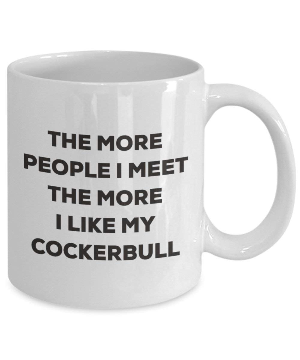 The More People I Meet The More I Like My Cockerbull Mug - Funny Coffee Cup - Christmas Dog Lover Cute Gag Gifts Idea