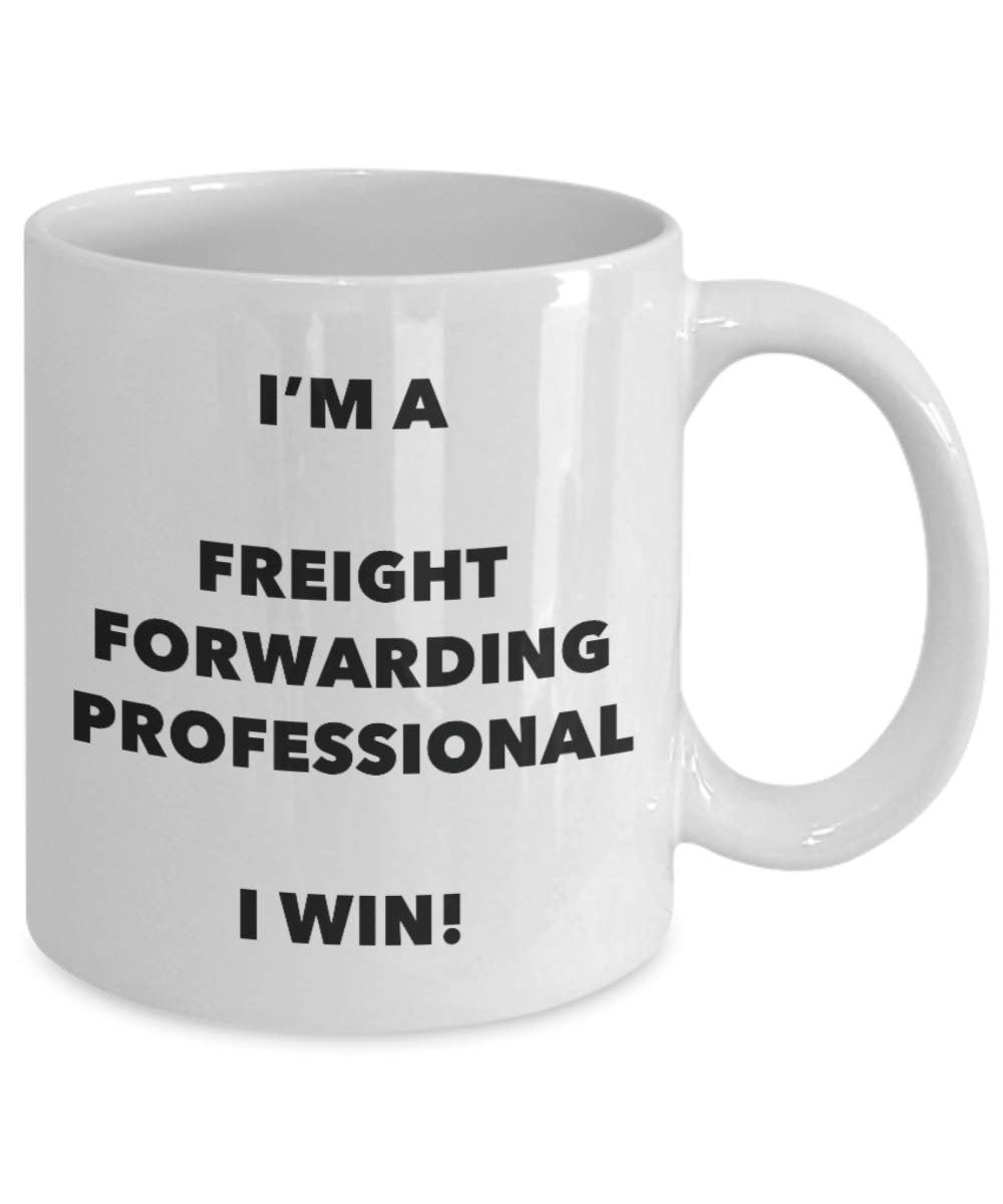 I'm a Freight Forwarding Professional Mug I win - Funny Coffee Cup - Novelty Birthday Christmas Gag Gifts Idea