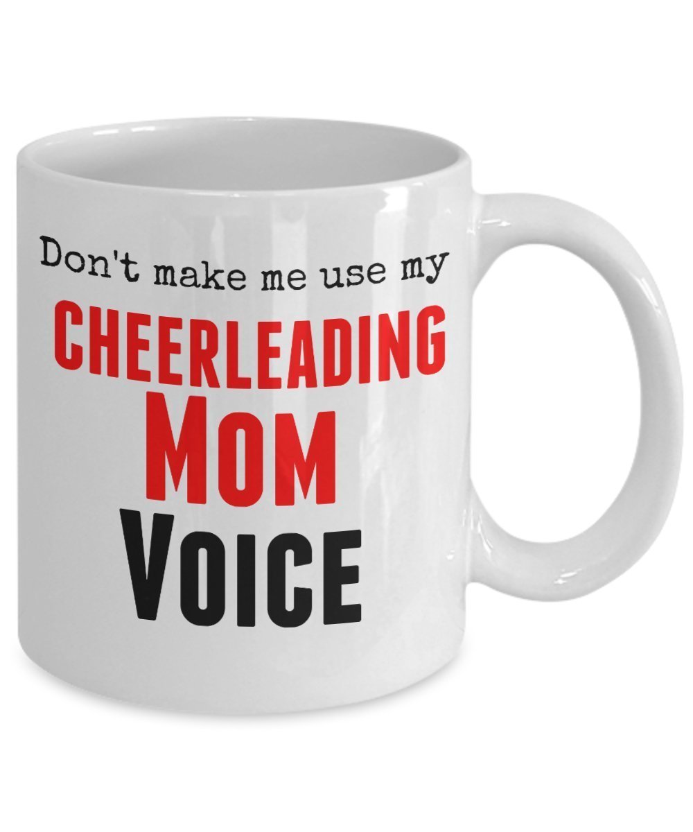 Funny Cheerleading Mug- Don't Make Me Use My Cheerleading Mom Voice -11 oz Ceramic Coffee Mug