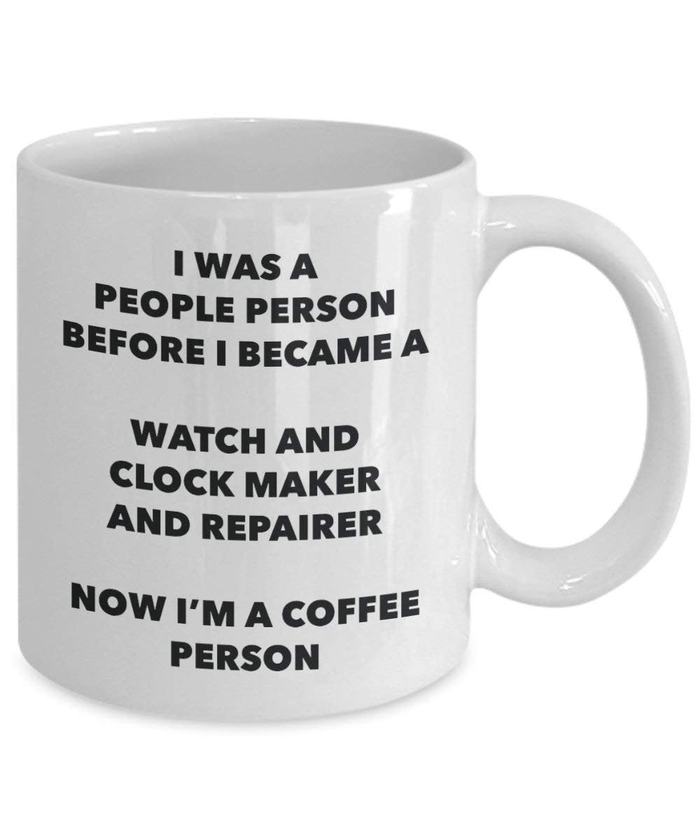Watch And Clock Maker And Repairer Coffee Person Mug - Funny Tea Cocoa Cup - Birthday Christmas Coffee Lover Cute Gag Gifts Idea