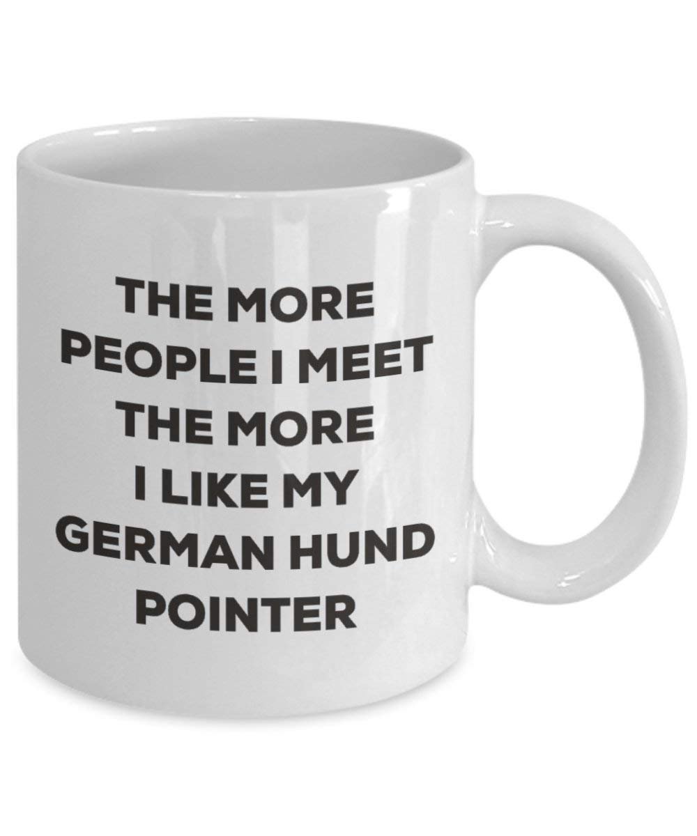 The More People I Meet The More I Like My German Hund Pointer Mug - Funny Coffee Cup - Christmas Dog Lover Cute Gag Gifts Idea