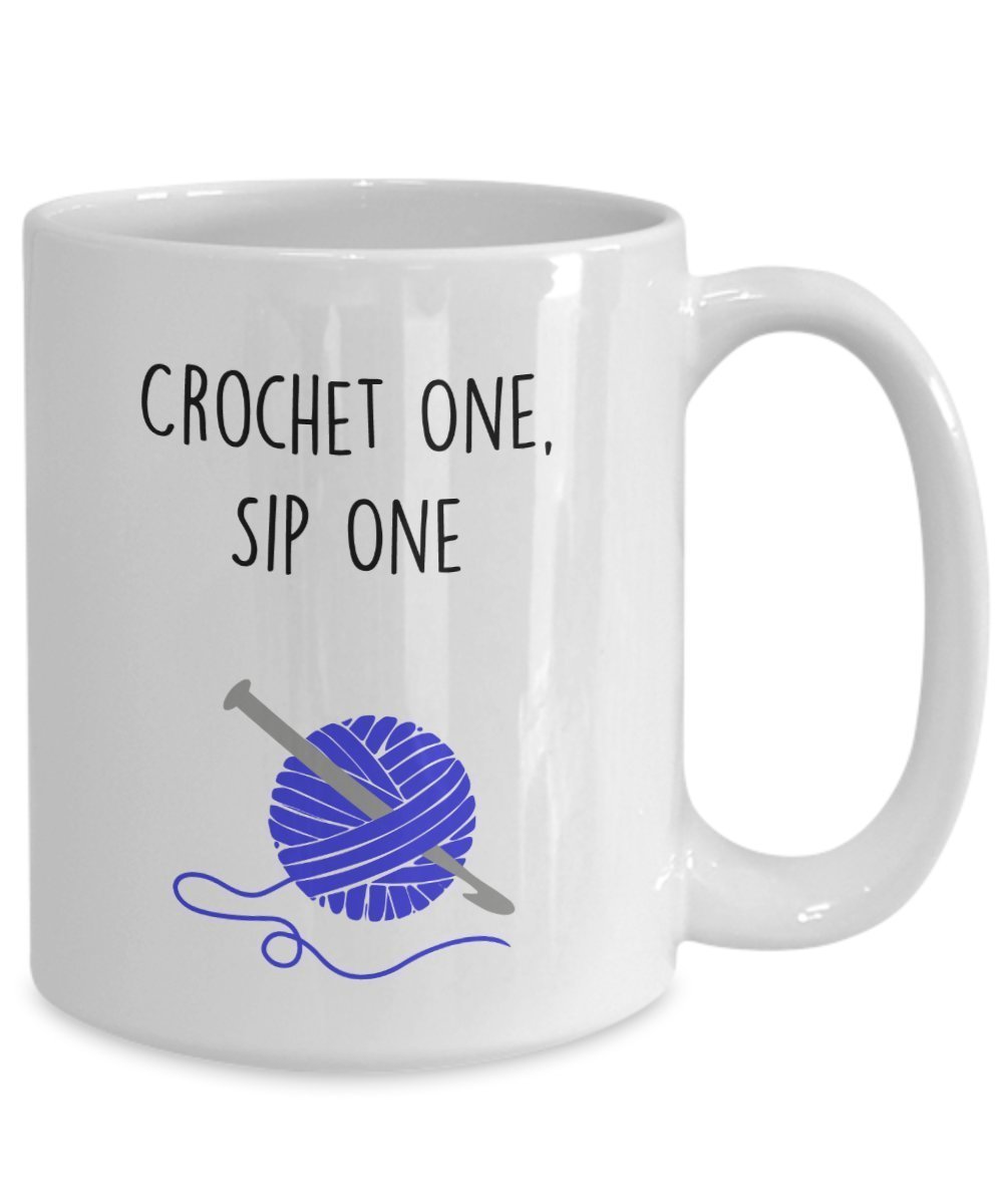 Funny Crochet Mug - Crochet One, Sip One - Tea Hot Cocoa Knitting Cup - Novelty Birthday Gift Idea