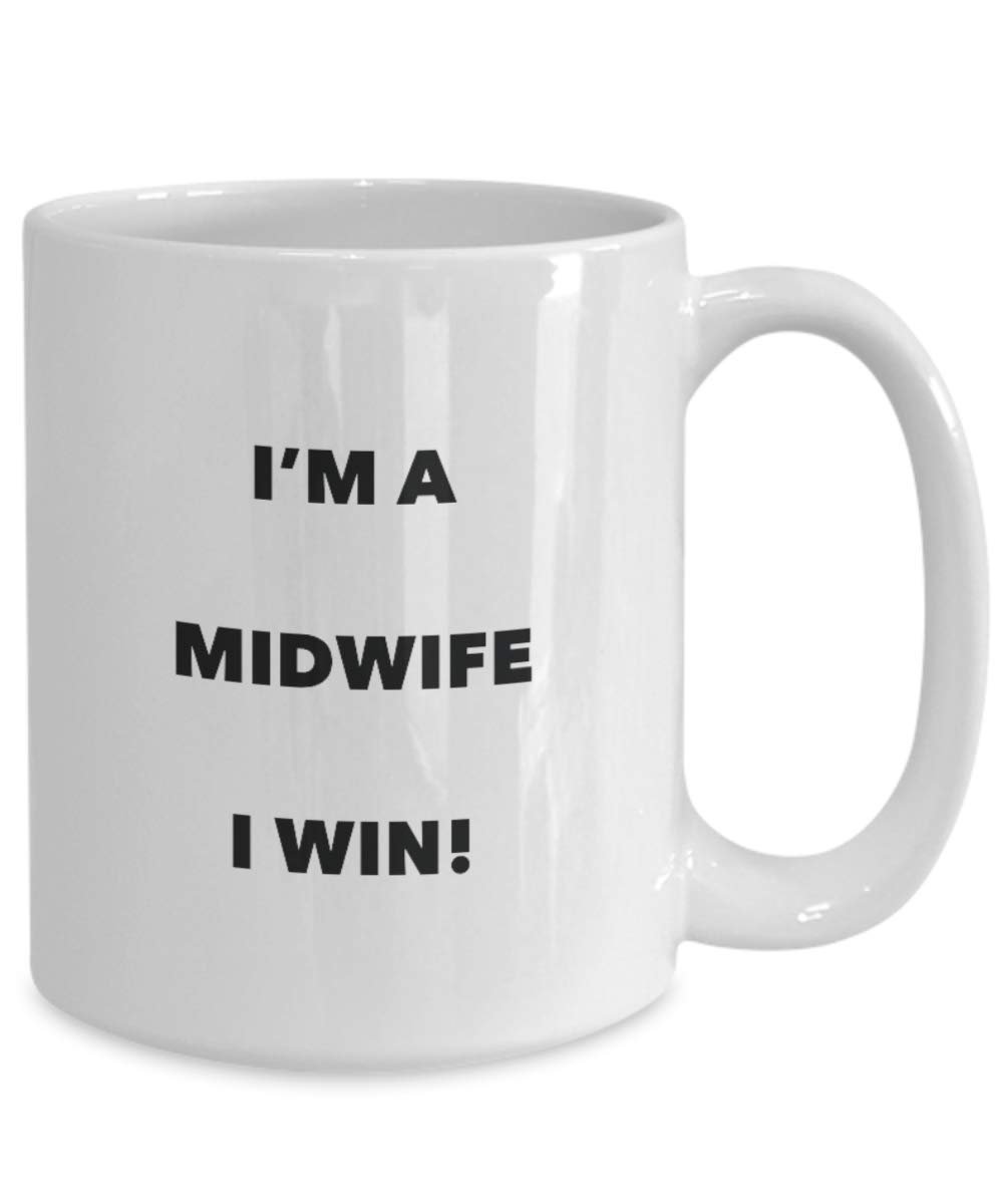 I'm a Midwife Mug I win - Funny Coffee Cup - Novelty Birthday Christmas Gag Gifts Idea
