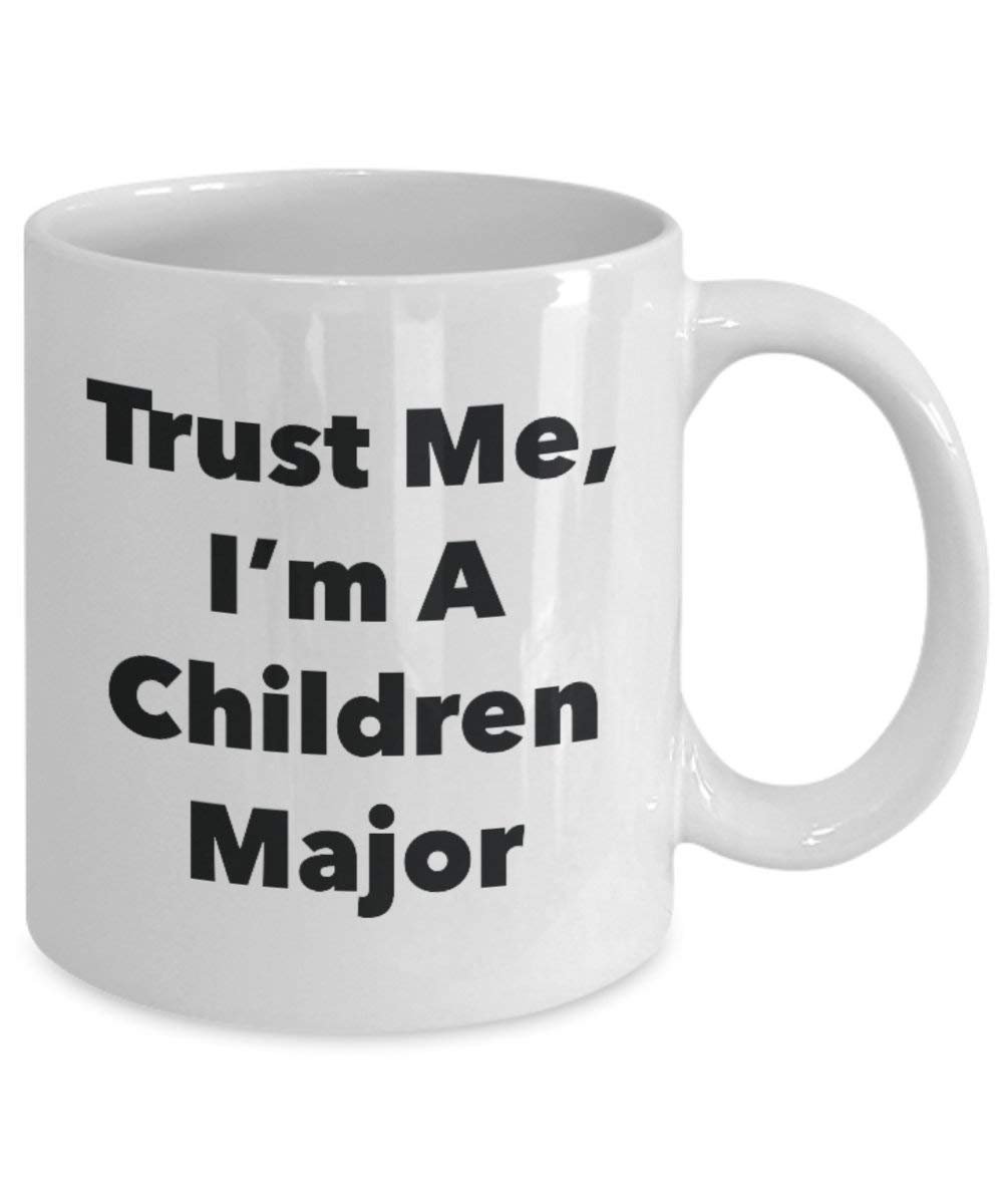 Trust Me, I'm A Children Major Mug - Funny Coffee Cup - Cute Graduation Gag Gifts Ideas for Friends and Classmates (11oz)