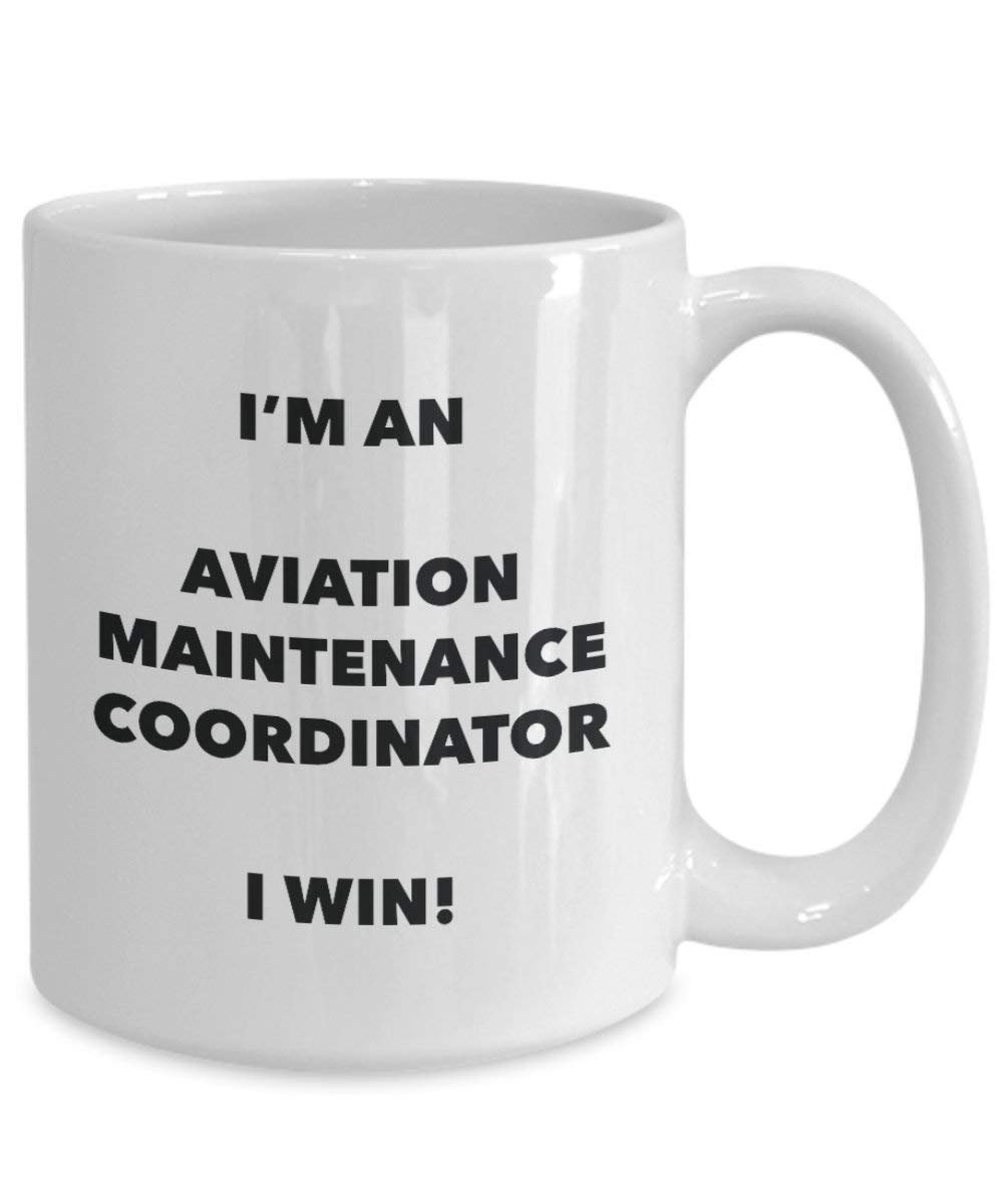 Aviation Maintenance Coordinator Mug - I'm an Aviation Maintenance Coordinator I win! - Funny Coffee Cup - Birthday Christmas Gifts Idea