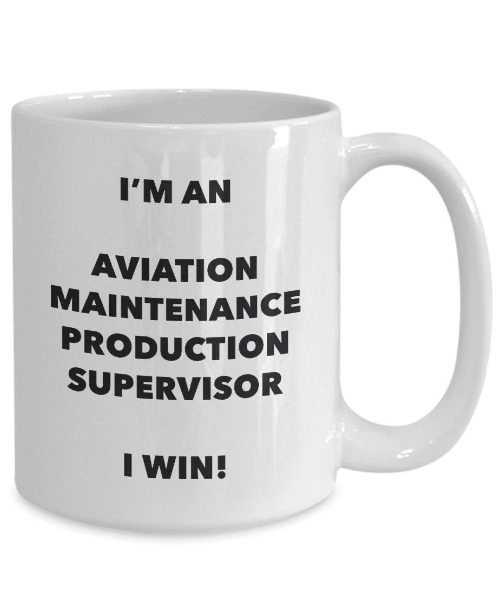 I'm an Aviation Maintenance Production Supervisor Mug I win! - Funny Coffee Cup - Novelty Birthday Christmas Gag Gifts Idea