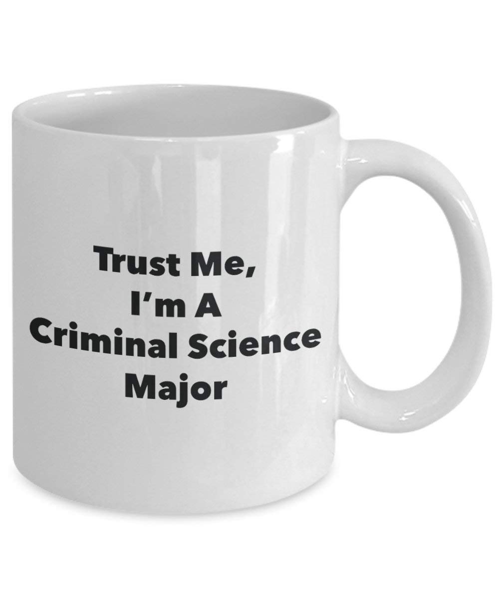 Trust Me, I'm A Criminal Science Major Mug - Funny Coffee Cup - Cute Graduation Gag Gifts Ideas for Friends and Classmates (11oz)