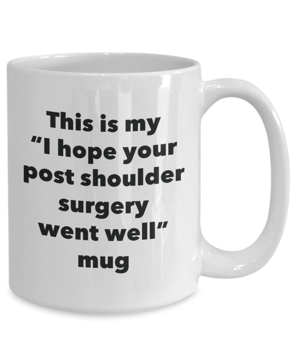 This is My "I Hope Your Post Shoulder Surgery Went Well" Mug - Funny Tea Hot Cocoa Coffee Cup - Novelty Birthday Christmas Anniversary Gag Gifts Idea
