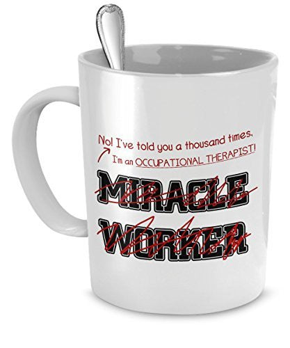 Funny Occupational Therapist Mug I Told You I'm Not A Miracle Worker Gift For Occupational Therapist