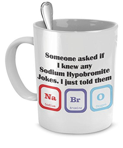 Chemist Jokes - Sometimes I Asked If I Knew Any Sodium Hypobromite Jokes. I Just Told Them - Chemist Mug - Chemistry Gifts - Chemist Gifts
