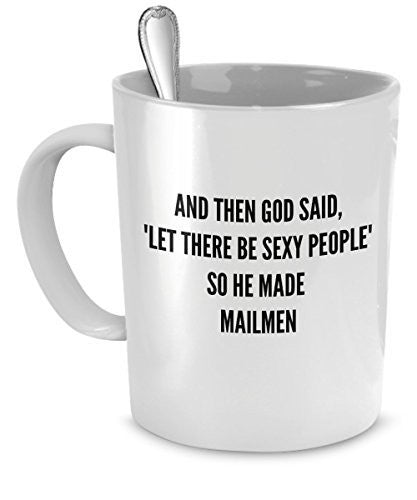 Mailmen Mug - And Then God Said Let There Be Sexy People So He Made Mailmen - Sexy Mailmen Gift