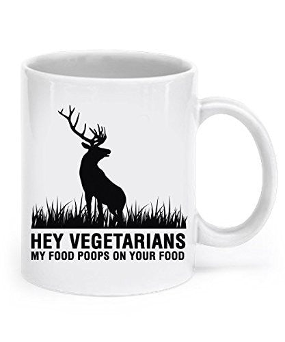 Funny Hunting Gifts - Hey Vegetarians, My Food Poops On Your Food - Deer Mug - Hunting Mug - Hunting Gifts