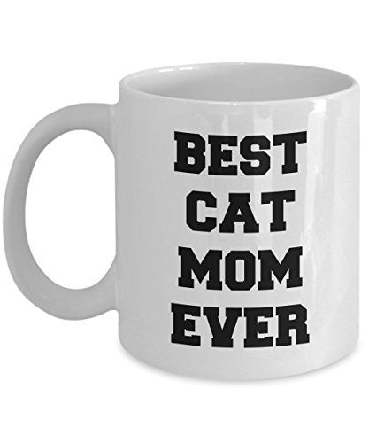 Funny Cat Mom Mug - Best Cat Mom Ever - Gifts for Cat Mom - Cat Lover Gifts - Unique Gifts Idea