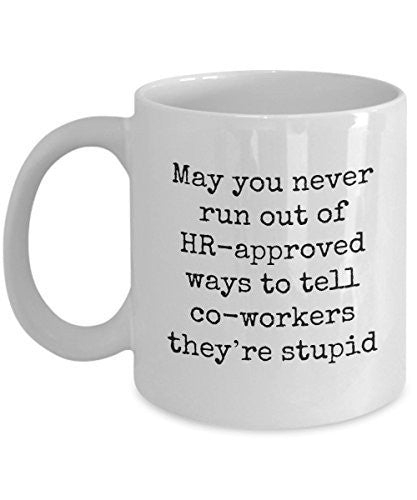 Funny Co-workers Gift -May You Never Run Out Of HR-Approved Ways To Tell Co-Workers -Funny Mug