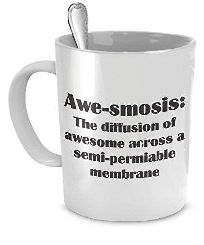 Biology Mug - Awesmosis: The Diffusion of Awesome Across Semi-permiable Membrane- Gift For Biologist
