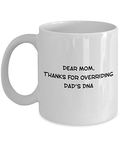 Dear Mom Thanks For Overriding Dad's DNA - Unique Ceramic Gifts Items - Gifts for Mom - Mother Gifts