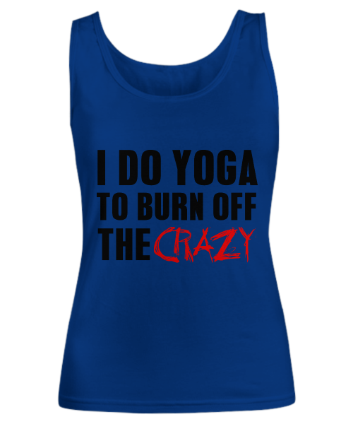 I do yoga to burn off the crazy