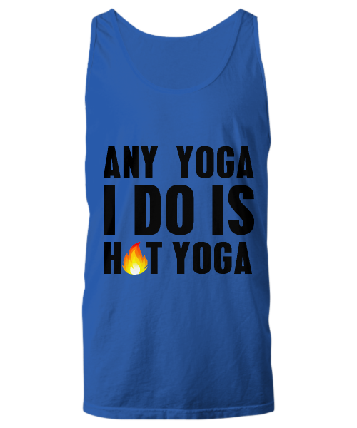 Any yoga I do is hot yoga