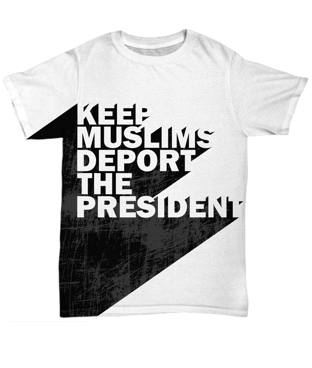 Keep Muslims - Deport The President