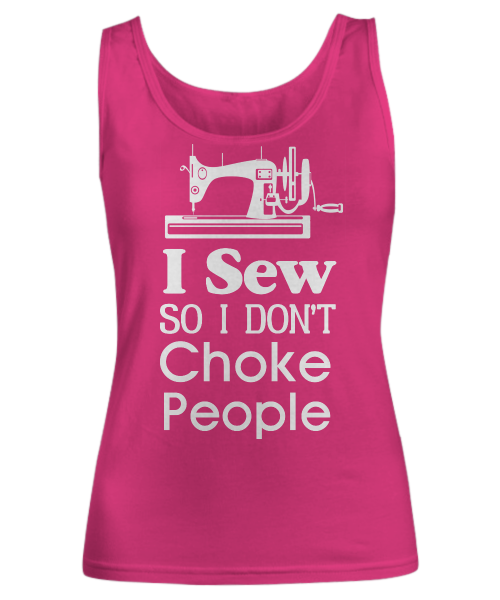 I sew so I don't choke people
