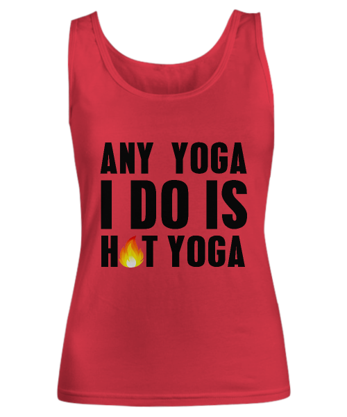 Any yoga I do is hot yoga