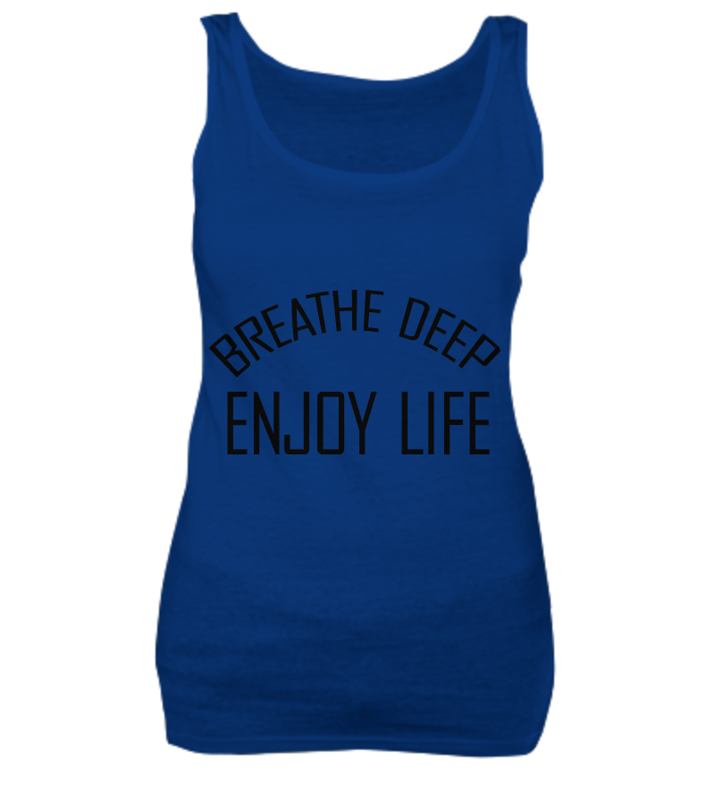 Breathe deep, enjoy life