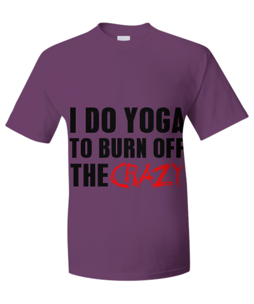 I do yoga to burn off the crazy