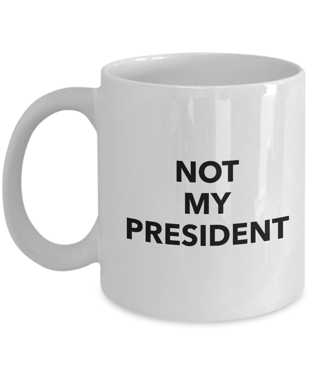 Not My President- Mug