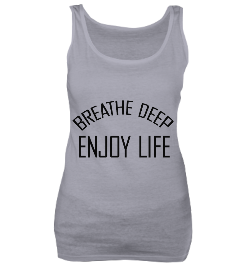 Breathe deep, enjoy life