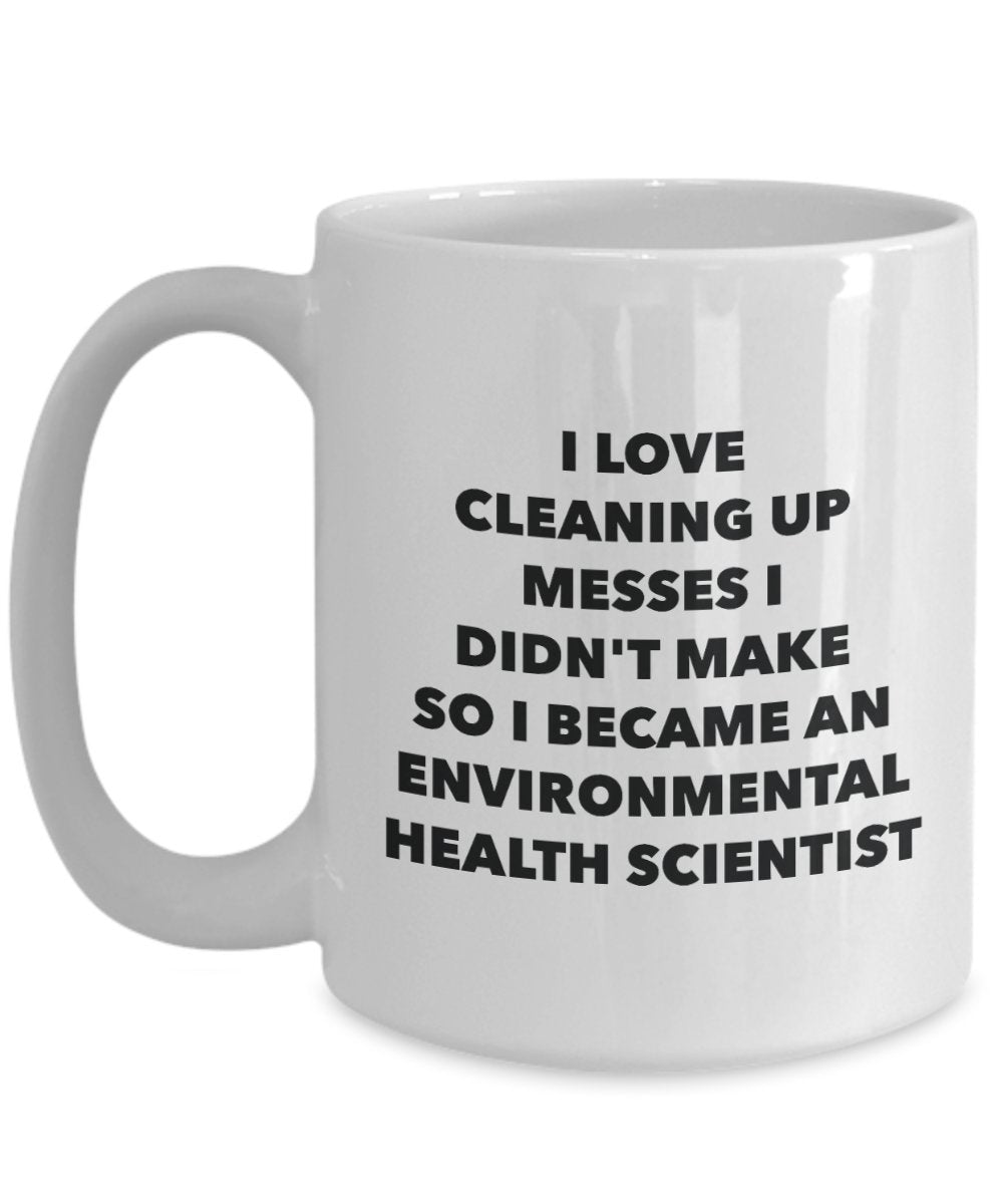 I Became an Environmental Health Scientist Mug -Funny Tea Hot Cocoa Coffee Cup - Novelty Birthday Christmas Anniversary Gag Gifts Idea