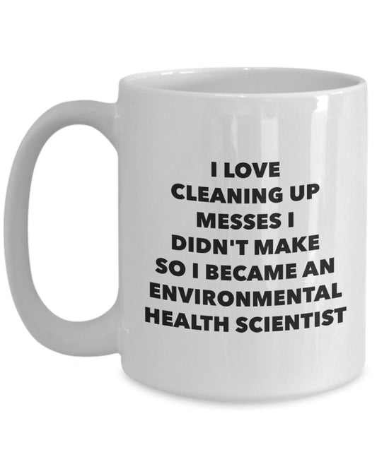 I Became an Environmental Health Scientist Mug -Funny Tea Hot Cocoa Coffee Cup - Novelty Birthday Christmas Anniversary Gag Gifts Idea