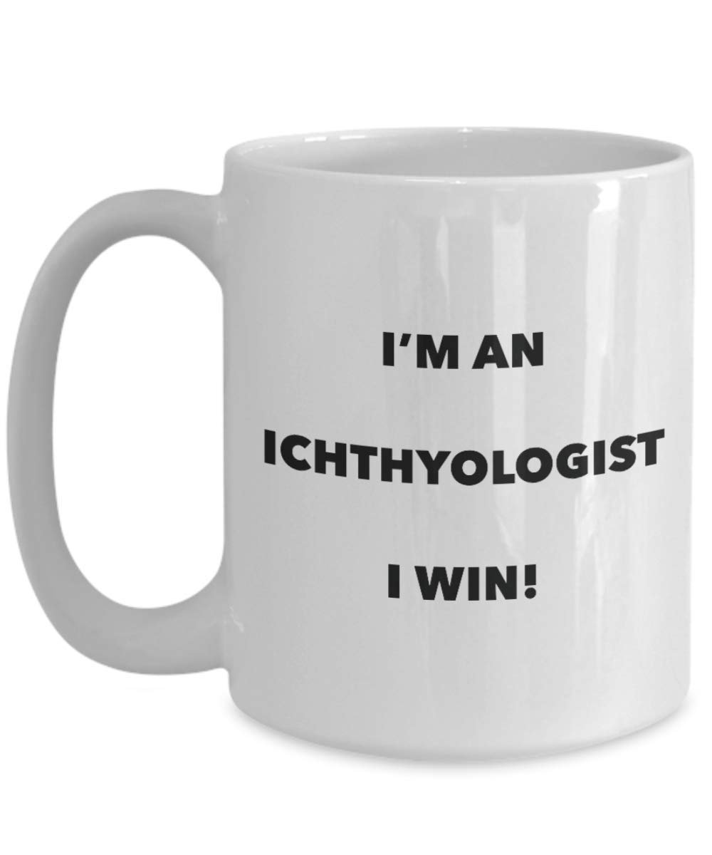 I'm a Ichthyologist Mug I win - Funny Coffee Cup - Novelty Birthday Christmas Gag Gifts Idea