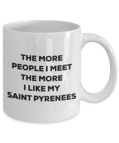 The More People I Meet The More I Like My Saint Pyrenees Mug - Funny Coffee Cup - Christmas Dog Lover Cute Gag Gifts Idea