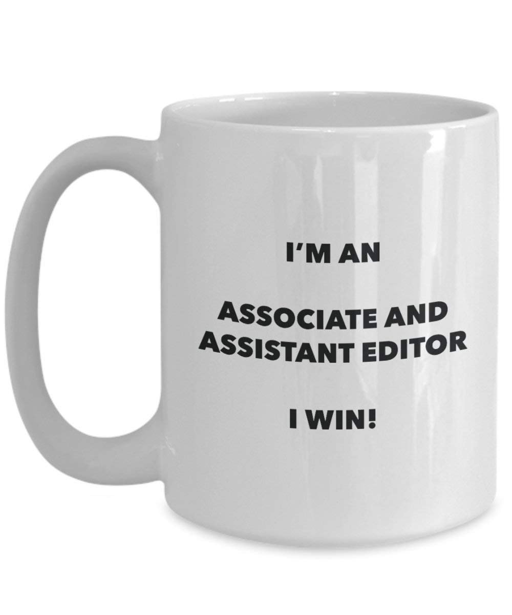 Associate And Assistant Editor Mug - I'm an Associate And Assistant Editor I win! - Funny Coffee Cup - Novelty Birthday Christmas Gag Gifts Idea