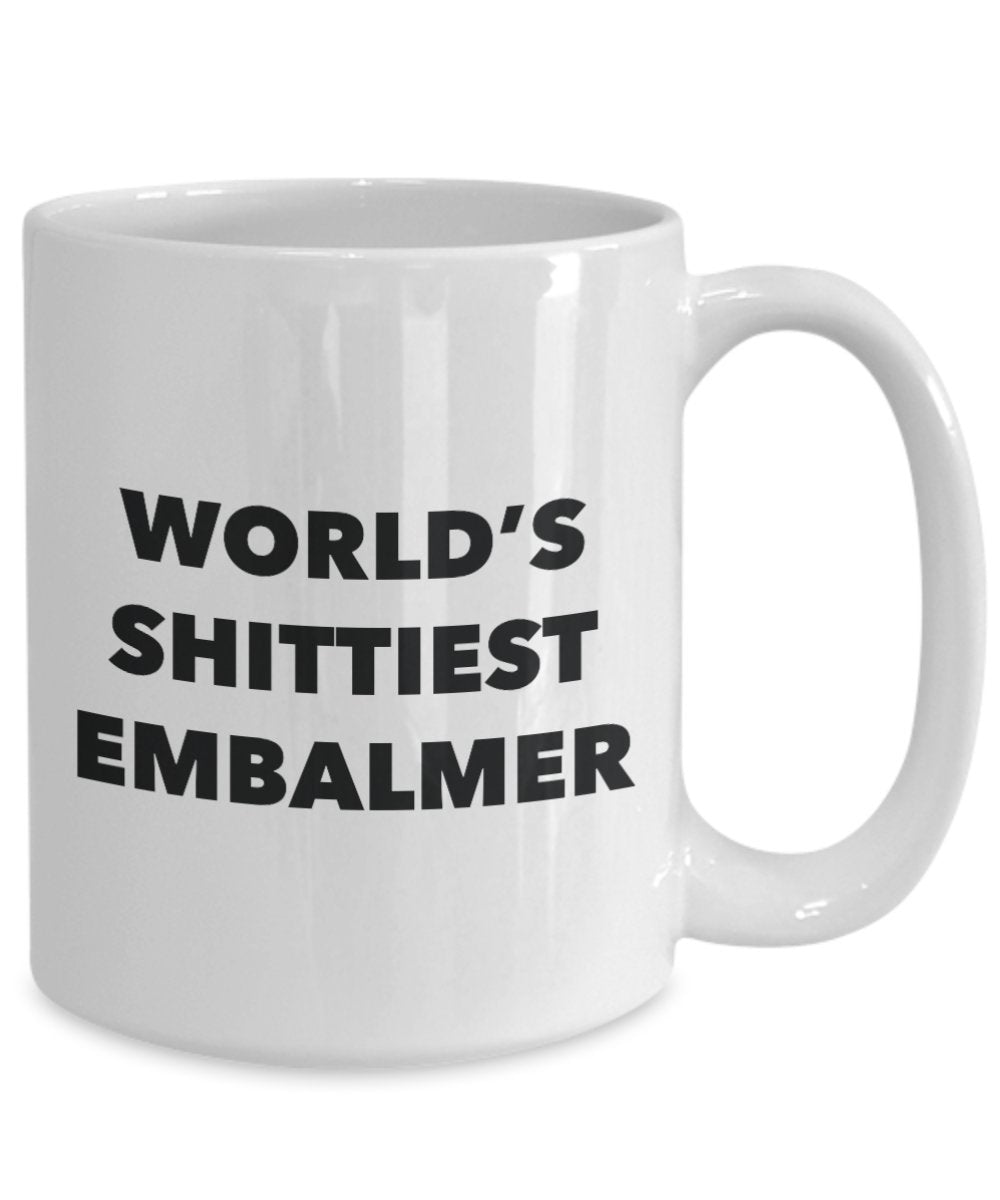 Embalmer Coffee Mug - World's Shittiest Embalmer - Gifts for Embalmer - Funny Novelty Birthday Present Idea - Can Add To Gift Bag Basket Box Set