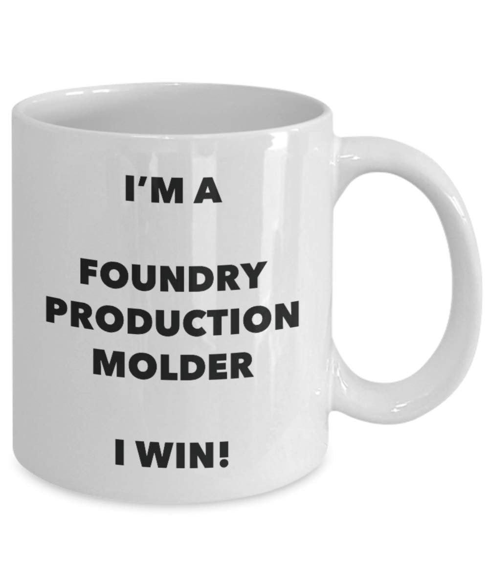 I'm a Foundry Production Molder Mug I win - Funny Coffee Cup - Novelty Birthday Christmas Gag Gifts Idea