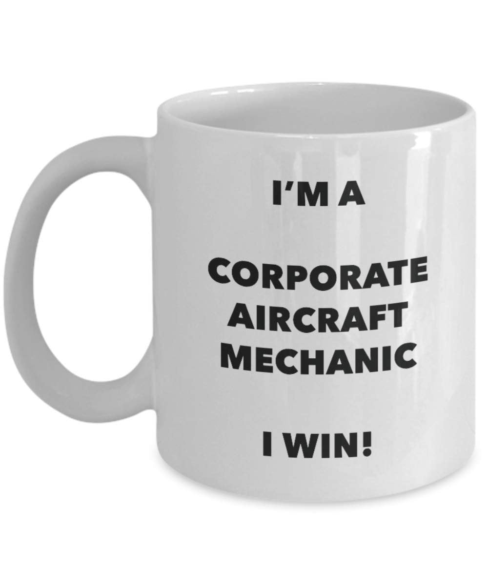 I'm a Corporate Aircraft Mechanic Mug I win! - Funny Coffee Cup - Novelty Birthday Christmas Gag Gifts Idea