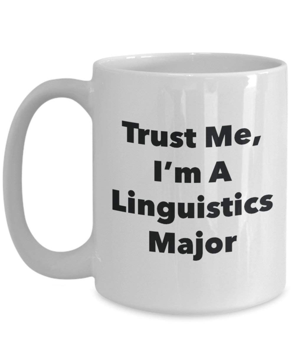 Trust Me, I 'm A linguistik Major Becher – Lustige Kaffee Tasse – Cute Graduation Gag Geschenke Ideen für Freunde und Klassenkameraden