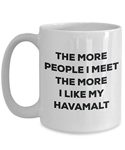 The More People I Meet The More I Like My Havamalt Mug - Funny Coffee Cup - Christmas Dog Lover Cute Gag Gifts Idea