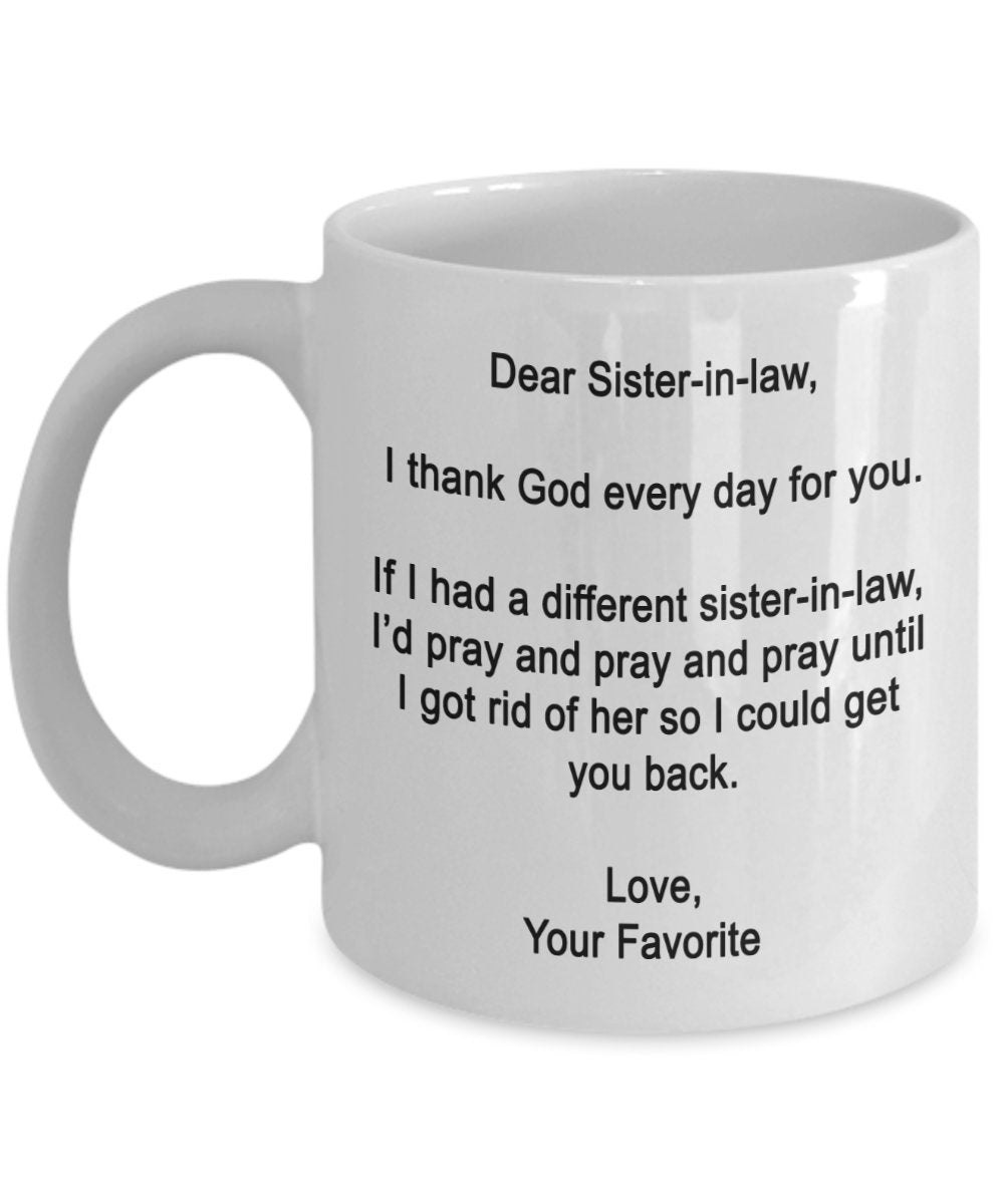 Dear Sister-in-law Mug - I thank God every day for you - Coffee Cup - Funny gifts for Sister-in-law