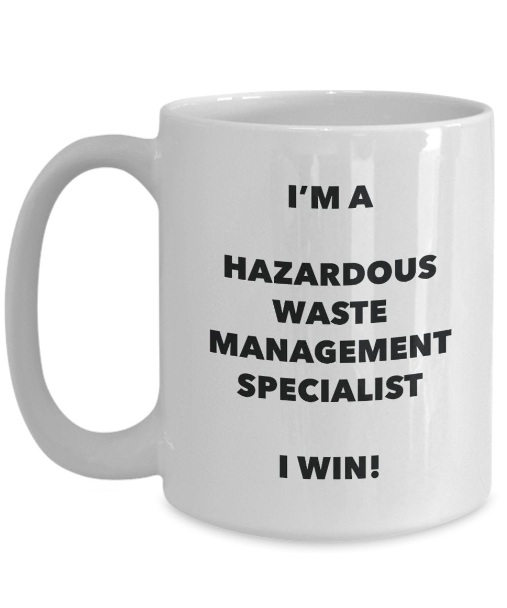 I'm a Hazardous Waste Management Specialist Mug I win - Funny Coffee Cup - Birthday Christmas Gifts Idea